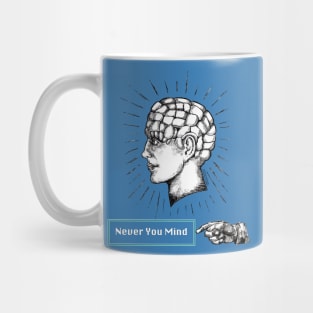 Never You Mind Mug